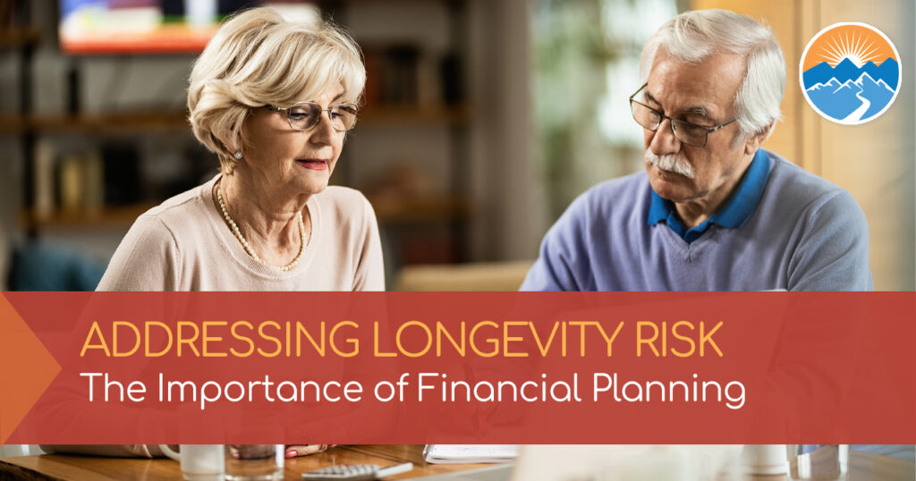Addressing Longevity Risk: The Importance of Financial Planning