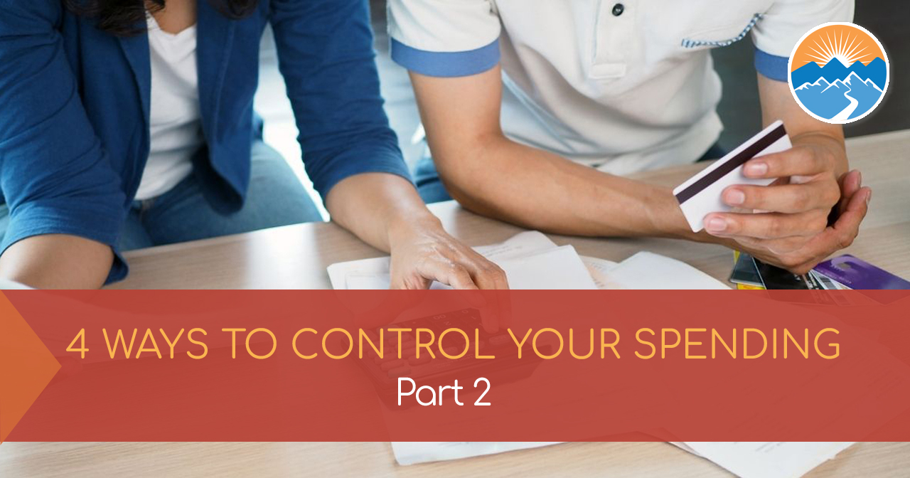 4 Ways to Control Your Spending, Part 2 - Gates Pass Advisors