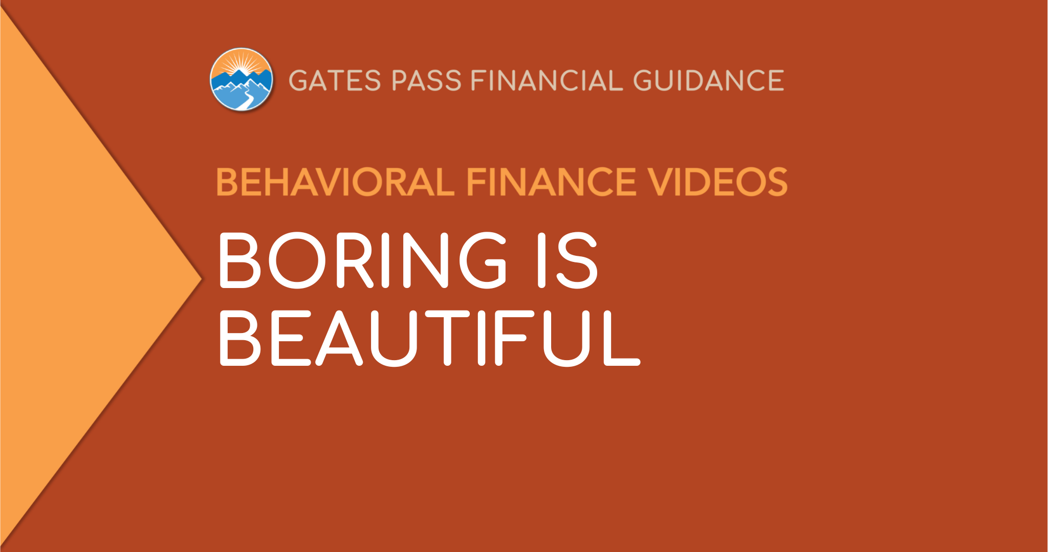 VIDEO: BORING IS BEAUTIFUL Gates Pass Advisors